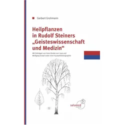 Heilpflanzen in Rudolfs Steiner Geisteswissenschaft und Medizin, Fachbücher von Gerbert Grohmann