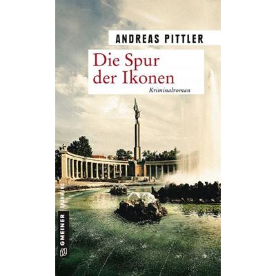 Die Spur der Ikonen, Taschenbuch von Andreas Pittler, Gmeiner-Verlag, 978-3-8392-2040-5