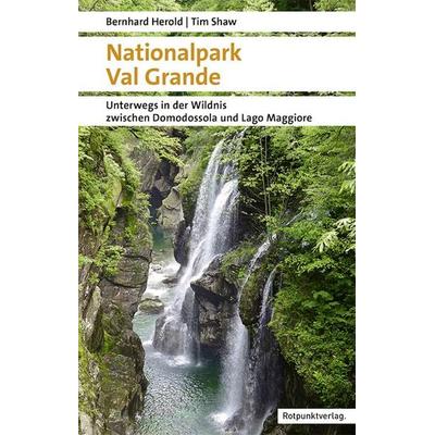 Nationalpark Val Grande, Taschenbuch von Bernhard Herold,Tim Shaw, Rotpunktverlag, 978-3-03973-058-2