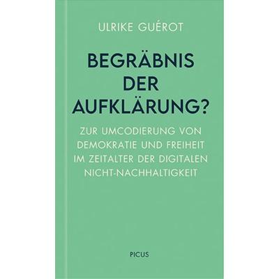 Begräbnis der Aufklärung?, Gebundene Ausgabe von Ulrike Guérot, Picus, 978-3-7117-3015-2