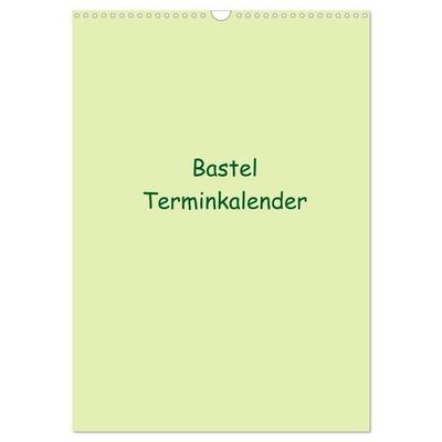 Bastel Terminkalender (Wandkalender 2027 DIN A3 hoch), CALVENDO Monatskalender