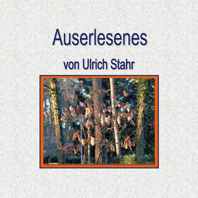 Auserlesenes, Taschenbuch von Ulrich Stahr, BoD – Books on Demand, 978-3-7562-4332-7