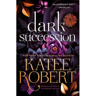 Dark Succession (Previously Published as the Marriage Contract), Taschenbuch von Katee Robert, Little, Brown and Company, 978-1-5387-4104-7