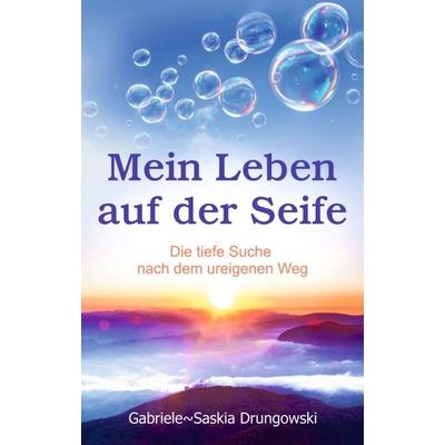 Mein Leben auf der Seife, Taschenbuch von Gabriele-Saskia Drungowski, Tredition, 978-3-7439-0067-7