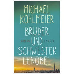 Bruder und Schwester Lenobel, Belletristik von Michael Köhlmeier