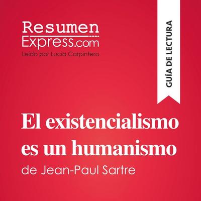 El existencialismo es un humanismo de Jean-Paul Sartre (Guía de lectura) - Resumenexpress, Audio, 9782808036665
