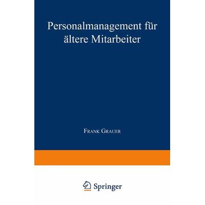 Personalmanagement für ältere Mitarbeiter, Taschenbuch von Frank Grauer, Deutscher Universitätsverlag, 978-3-8244-6654-2