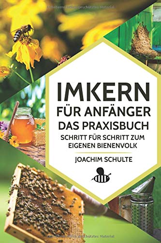Joachim Schulte - Imkern für Anfänger – Das Praxisbuch: Schritt für Schritt zum eigenen Bienenvolk - Preis vom 06.10.2026 07:26:00 h