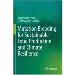 Mutation Breeding for Sustainable Food Production and Climate Resilience, Fachbücher von S. Mohan Jain, Suprasanna Penna