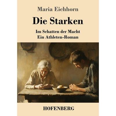 Die Starken, Taschenbuch von Maria Eichhorn, Henricus - Edition Deutsche Klassik, 978-3-7437-5126-2