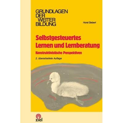 Selbstgesteuertes Lernen und Lernberatung, Taschenbuch von Horst Siebert, Ziel, 978-3-940562-37-1
