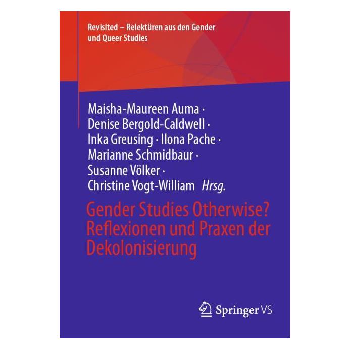 Springer Gender Studies otherwise? Reflexionen und Praxen der Dekolonisierung (60793124)