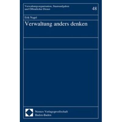 Verwaltung anders denken, Taschenbuch von Erik Nagel, Nomos, 978-3-7890-7439-4
