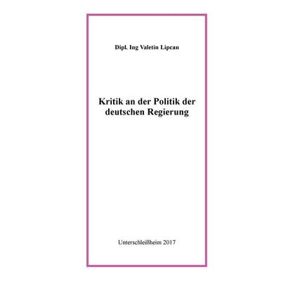 Kritik an der Politik der deutschen Regierung, Taschenbuch von Valentin Lipcan, BoD – Books on Demand, 978-3-7448-7406-9