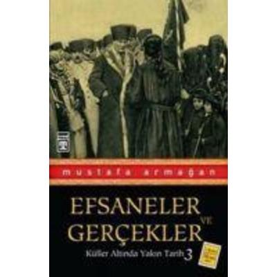 Efsaneler ve Gercekler, Taschenbuch von Mustafa Armagan, Timas Yayinlari, 978-975-263-631-6