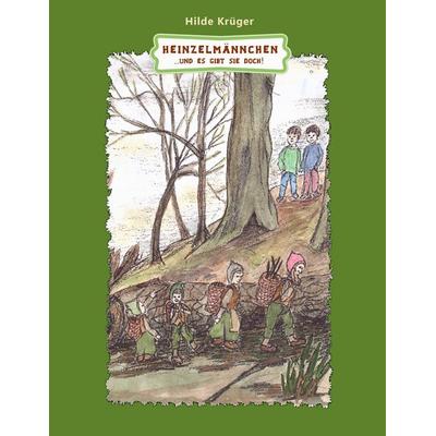 Heinzelmännchen, Taschenbuch von Hilde Krüger, BoD – Books on Demand, 978-3-7322-5534-4
