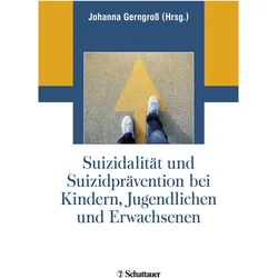 Suizidalität und Suizidprävention bei Kindern, Jugendlichen und Erwachsenen, Fachbücher von Johanna Gerngross