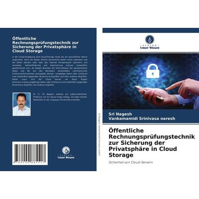 Öffentliche Rechnungsprüfungstechnik zur Sicherung der Privatsphäre in Cloud Storage, Taschenbuch von Sri Nagesh,Vankamamidi Srinivasa naresh, Verlag