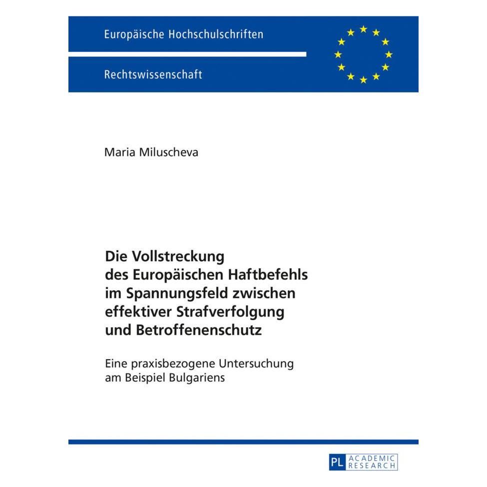 Peter Lang Die Vollstreckung des Europäischen Haftbefehls im Spannungsfeld zwischen effektiver Strafverfolgung (Deutsch, Softcover, Maria Miluscheva) (56019922)