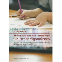Bildungschancen und -ambitionen türkischer MigrantInnen, Fachbücher von Elisa Bader
