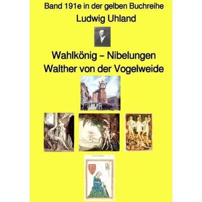 Gelbe Buchreihe / Wahlkönig – Nibelungen – Walther von der Vogelweide – Band 191e in der gelben Buchreihe – Farbe – bei Jürgen Ruszkowski, Taschenbuch