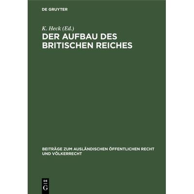 Der Aufbau des britischen Reiches, Gebundene Ausgabe von , De Gruyter, 978-3-11-129303-5