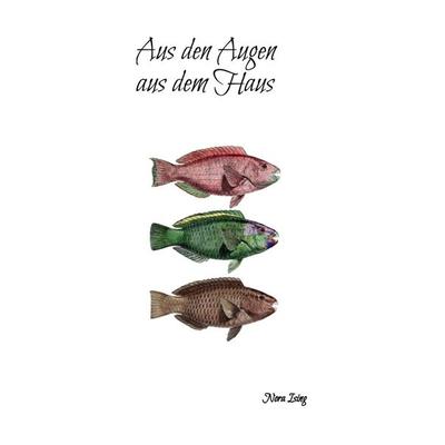 Aus den Augen aus dem Haus, Taschenbuch von Nora Ising, Tredition, 978-3-384-70382-8