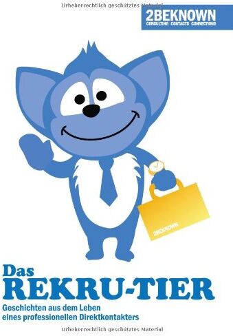 Tobias Schlößer - Das Rekrutier: Geschichten aus dem Leben eines professionellen Direktkontakters - 2beknown - Preis vom 11.10.2026 03:10:56 h