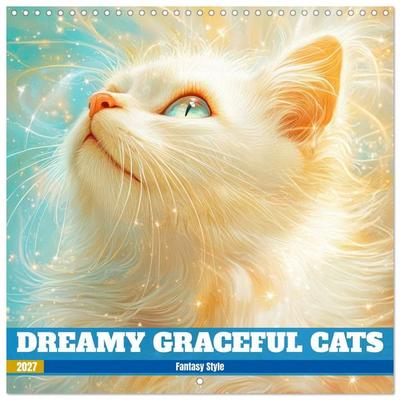 Dreamy Graceful Cats - Fantasy Style (Wall Calendar 2027 12 × 12 Inch) CALVENDO 12 Month Wall Calendar