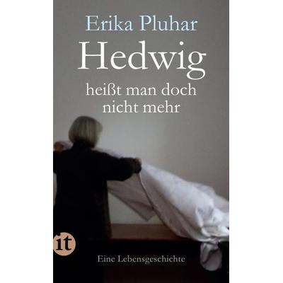 Hedwig heißt man doch nicht mehr, Taschenbuch von Erika Pluhar, Insel, 978-3-458-68285-1