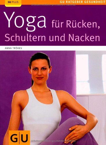Anna Trökes - Yoga für Rücken, Schulter und Nacken (GU Ratgeber Gesundheit) - Preis vom 10.10.2026 11:48:34 h