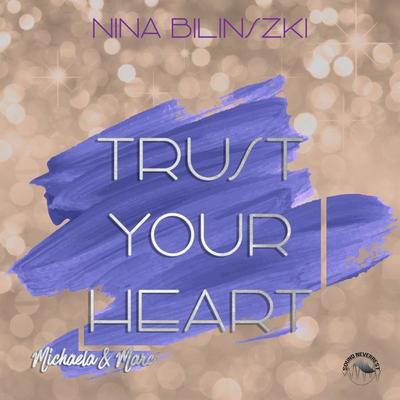 Trust your heart: Michaela & Marc - Nina Bilinszki, Audio, 9783969830390