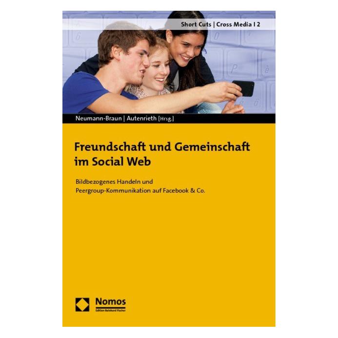 Nomos Freundschaft und Gemeinschaft im Social Web (Deutsch, Softcover, Klaus Neumann-Braun, Ulla Patricia Autenrieth) (55385887)