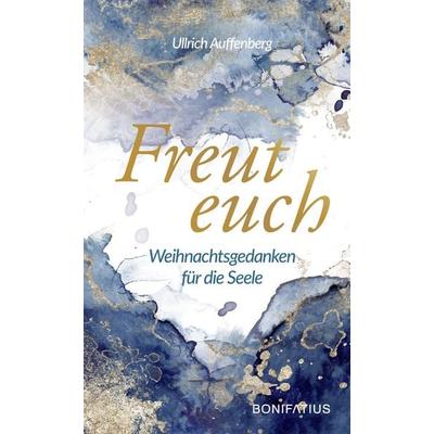 Freut euch, Gebundene Ausgabe von Ullrich Auffenberg, Bonifatius Verlag, 978-3-89710-931-5