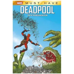 Marvel Must-Have: Deadpool - Tote Präsidenten, Comics + Manga von Tony Moore, Brian Posehn, Gerry Duggan