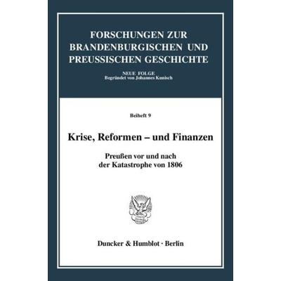 Krise, Reformen - und Finanzen., Taschenbuch von Jürgen Kloosterhuis,Wolfgang Neugebauer, Duncker & Humblot, 978-3-428-12852-5