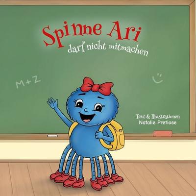Spinne Ari darf nicht mitmachen, Gebundene Ausgabe von Natalie Pretiose, BoD – Books on Demand, 978-3-696-35883-9