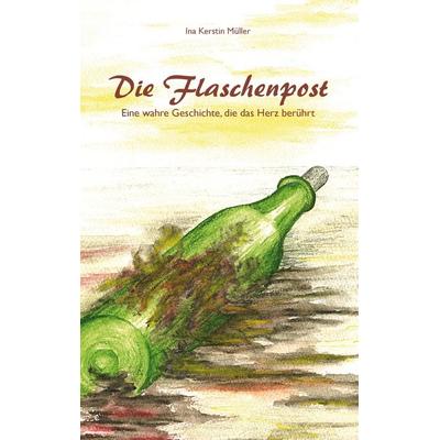 Die Flaschenpost, Taschenbuch von Ina Kerstin Müller, BoD – Books on Demand, 978-3-8482-6383-7