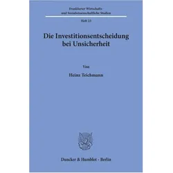 Die Investitionsentscheidung bei Unsicherheit., Fachbücher von Heinz Teichmann