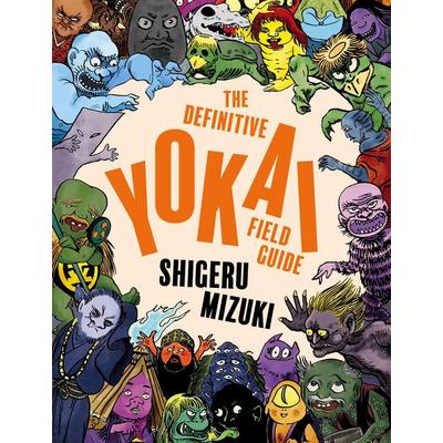 The Definitive Yokai Field Guide, Taschenbuch von Shigeru Mizuki, Macmillan USA, 978-1-77046-820-7