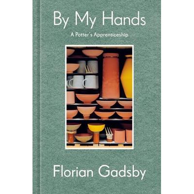 By My Hands, Gebundene Ausgabe von Florian Gadsby, Random House N.Y., 978-1-984863-58-4