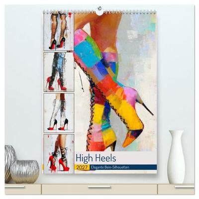 High Heels. Elegante Bein-Silhouetten (hochwertiger Premium Wandkalender 2027 DIN A2 hoch), Kunstdruck in Hochglanz