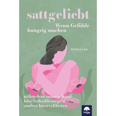 sattgeliebt, Gebundene Ausgabe von Andrea Löw, Freya, 978-3-99025-517-9