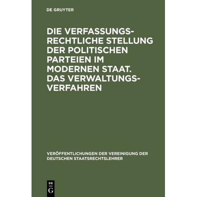 Die verfassungsrechtliche Stellung der politischen Parteien im modernen Staat. Das Verwaltungsverfahren, Gebundene Ausgabe von , De Gruyter,