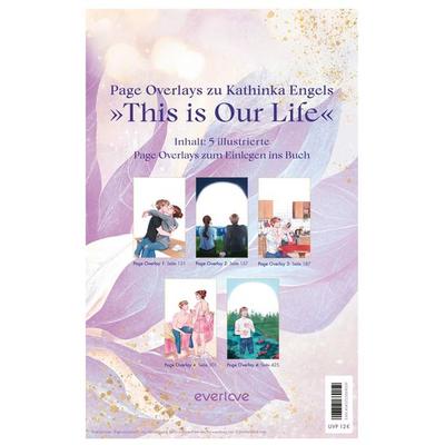 Overlays Kathinka Engel, This is Our Life, Taschenbuch von , Everlove