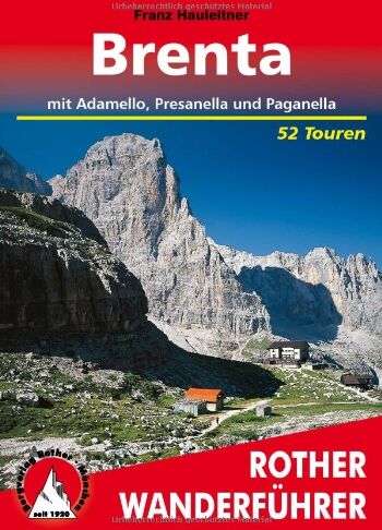 Franz Hauleitner - Brenta mit Adamello, Presanella und Paganella. 52 Touren (Rother Wanderführer) - Preis vom 16.10.2026 11:41:07 h