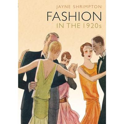 Fashion in the 1920s, Taschenbuch von Jayne Shrimpton, Bloomsbury Academic, 978-0-7478-1308-8