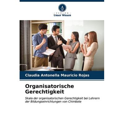 Organisatorische Gerechtigkeit, Taschenbuch von Claudia Antonella Mauricio Rojas, Verlag Unser Wissen, 978-620-7-03157-3