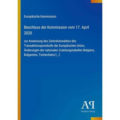 Beschluss der Kommission vom 17. April 2020, Taschenbuch von Europäische Kommission, Antiphon Verlag, 978-3-387-98173-5