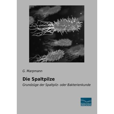 Die Spaltpilze, Taschenbuch von G. Marpmann, Fachbuchverlag Dresden, 978-3-96169-156-2